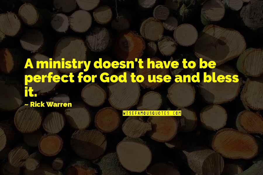 Hoge Quotes By Rick Warren: A ministry doesn't have to be perfect for
