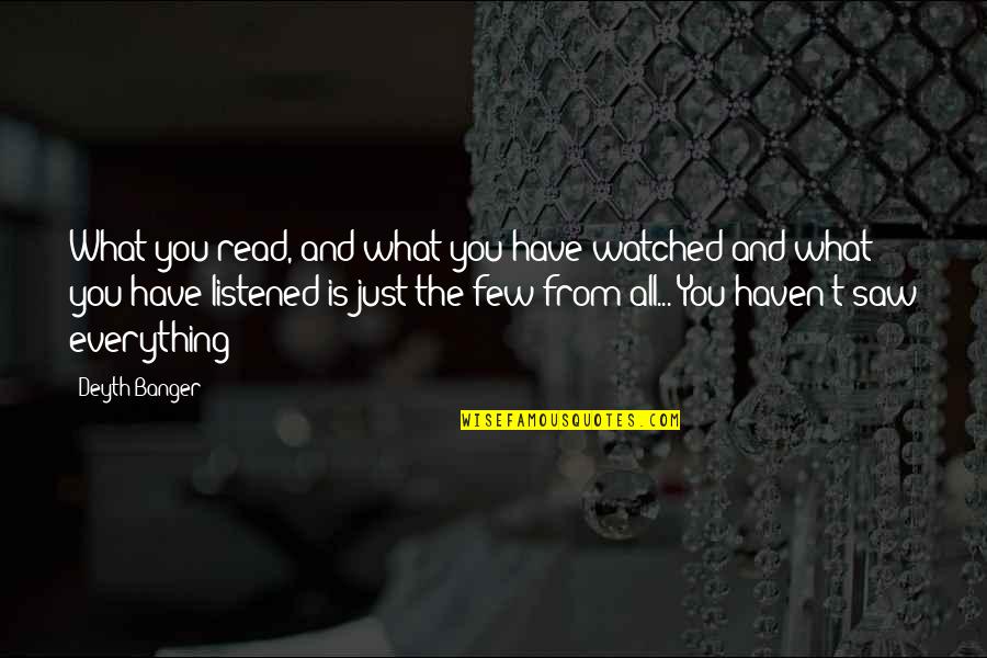 Hogendoorn Holland Quotes By Deyth Banger: What you read, and what you have watched Hogendoorn Holland Quotes By Deyth Banger: What you read, and what you have watched