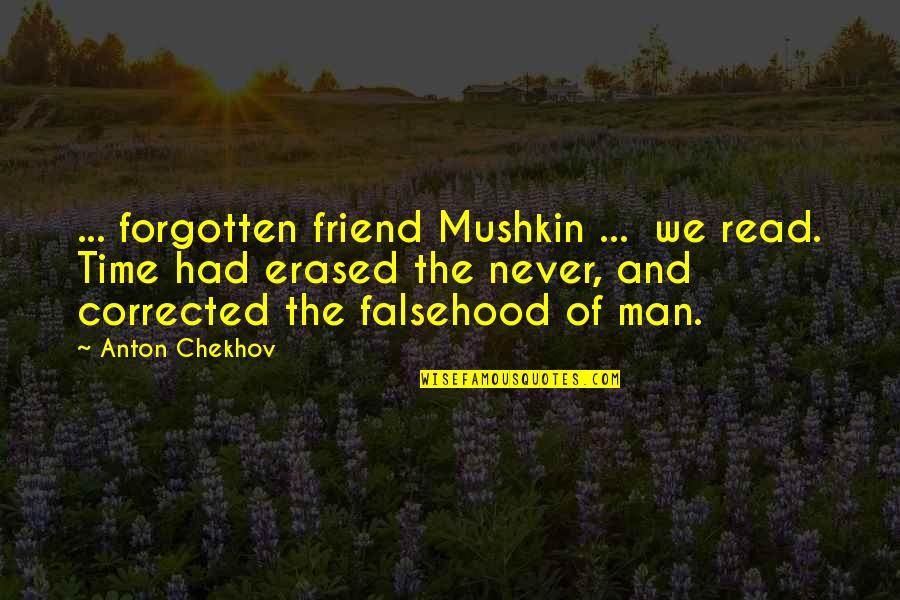 Hoggets Quotes By Anton Chekhov: ... forgotten friend Mushkin ... we read. Time Hoggets Quotes By Anton Chekhov: ... forgotten friend Mushkin ... we read. Time