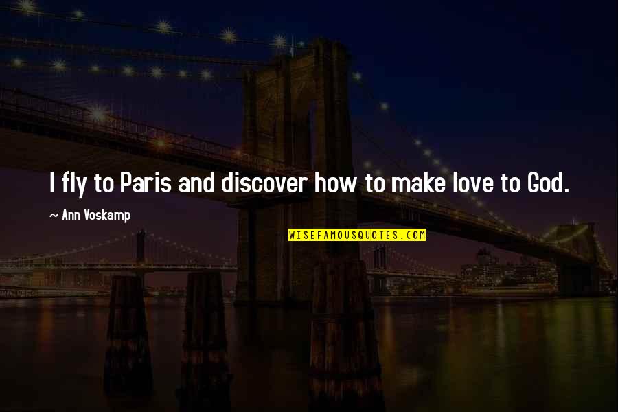 Hoggish Synonyms Quotes By Ann Voskamp: I fly to Paris and discover how to
