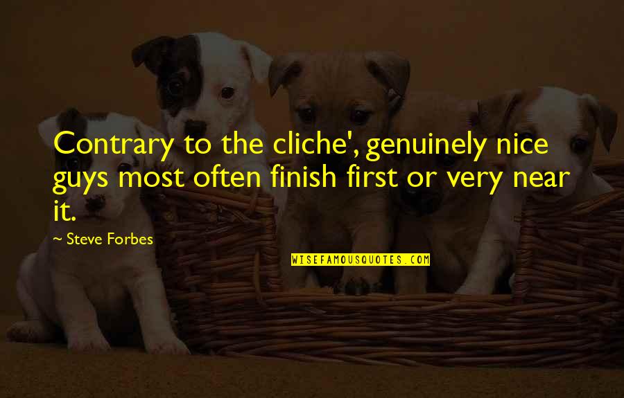 Hoghead Designs Quotes By Steve Forbes: Contrary to the cliche', genuinely nice guys most Hoghead Designs Quotes By Steve Forbes: Contrary to the cliche', genuinely nice guys most