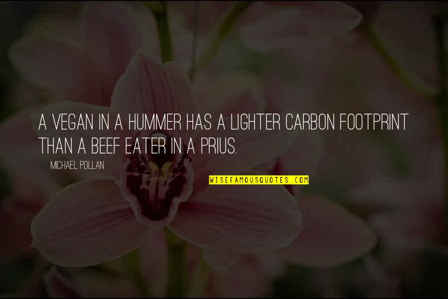 Hoglander Goal Wjc Quotes By Michael Pollan: A vegan in a Hummer has a lighter