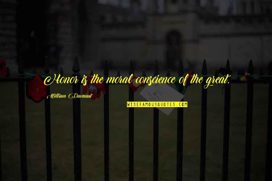 Hogmanay Quotes By William Davenant: Honor is the moral conscience of the great. Hogmanay Quotes By William Davenant: Honor is the moral conscience of the great.