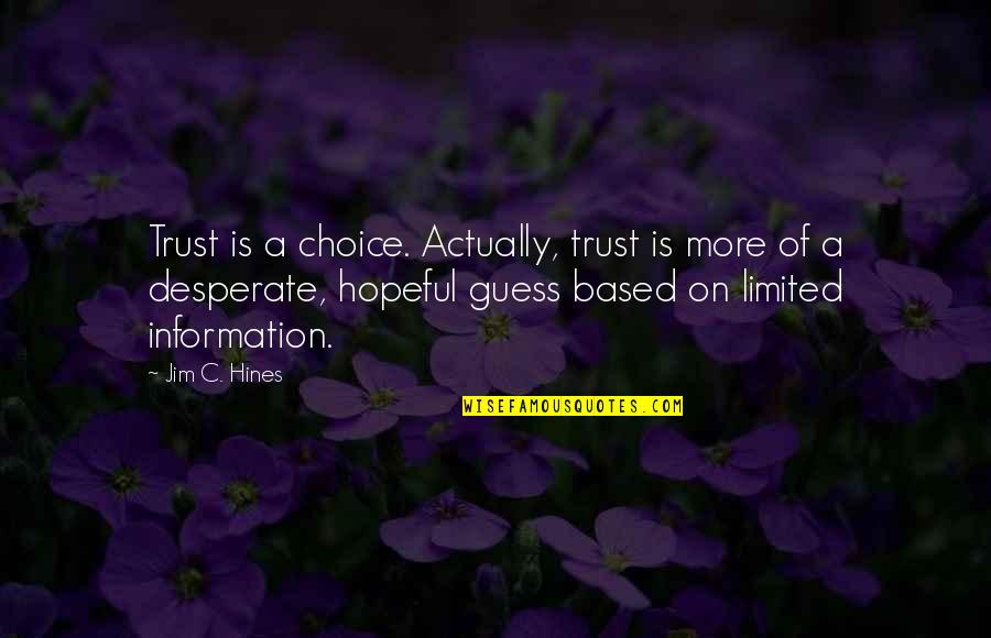 Hogsmeade Orlando Quotes By Jim C. Hines: Trust is a choice. Actually, trust is more Hogsmeade Orlando Quotes By Jim C. Hines: Trust is a choice. Actually, trust is more