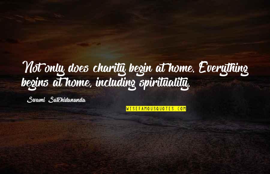 Hoguesch Quotes By Swami Satchidananda: Not only does charity begin at home. Everything
