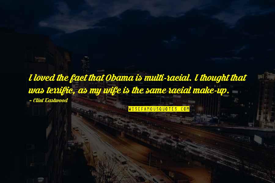 Hogwarts Harry Potter Quotes By Clint Eastwood: I loved the fact that Obama is multi-racial.