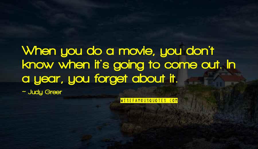Hogwarts Harry Potter Quotes By Judy Greer: When you do a movie, you don't know