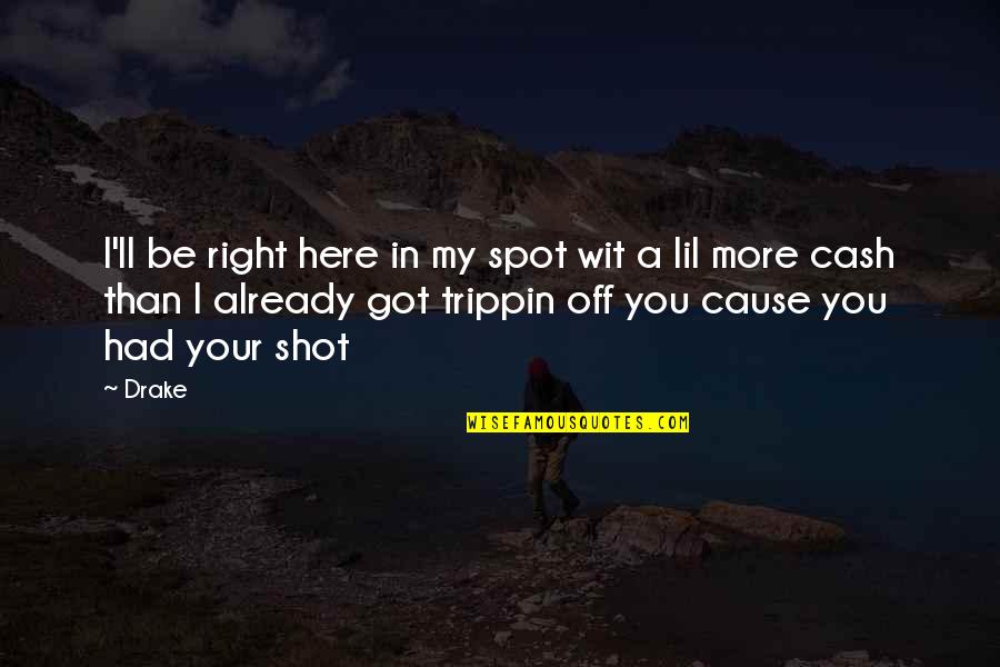 Hogwats Quotes By Drake: I'll be right here in my spot wit Hogwats Quotes By Drake: I'll be right here in my spot wit