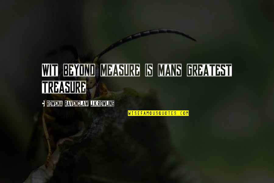 Hogwats Quotes By Rowena Ravenclaw J.K.Rowling: Wit beyond measure is mans greatest treasure Hogwats Quotes By Rowena Ravenclaw J.K.Rowling: Wit beyond measure is mans greatest treasure