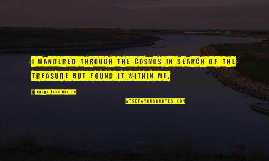 Hogyan Legy L Quotes By Karry Lynn Dayton: I wandered through the cosmos in search of Hogyan Legy L Quotes By Karry Lynn Dayton: I wandered through the cosmos in search of