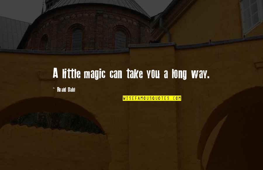 Hoheitsabzeichen Quotes By Roald Dahl: A little magic can take you a long Hoheitsabzeichen Quotes By Roald Dahl: A little magic can take you a long