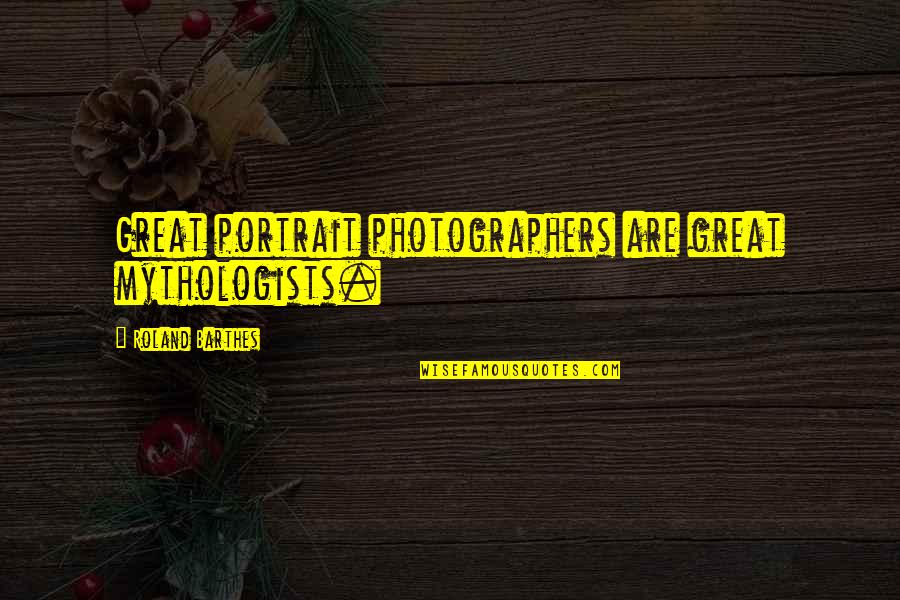Hohenberger Serial Killer Quotes By Roland Barthes: Great portrait photographers are great mythologists. Hohenberger Serial Killer Quotes By Roland Barthes: Great portrait photographers are great mythologists.