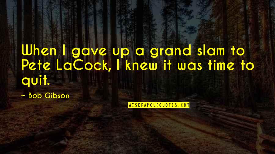 Hohenfels Commissary Quotes By Bob Gibson: When I gave up a grand slam to