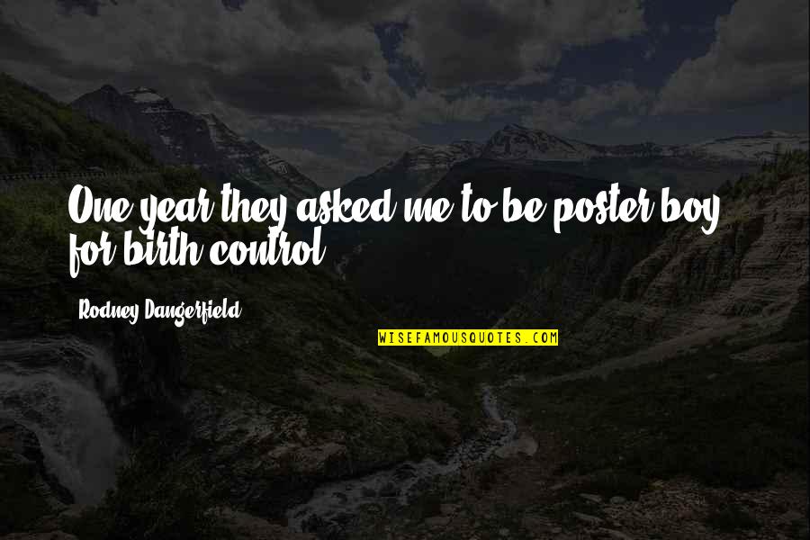 Hohenlohe Fine Quotes By Rodney Dangerfield: One year they asked me to be poster Hohenlohe Fine Quotes By Rodney Dangerfield: One year they asked me to be poster