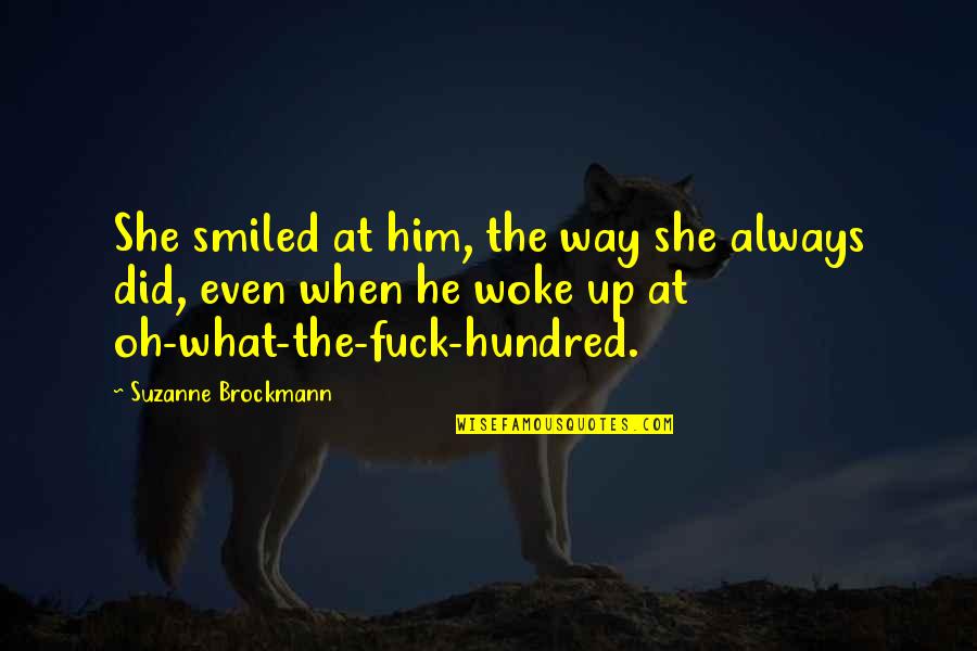 Hohenlohe Fine Quotes By Suzanne Brockmann: She smiled at him, the way she always
