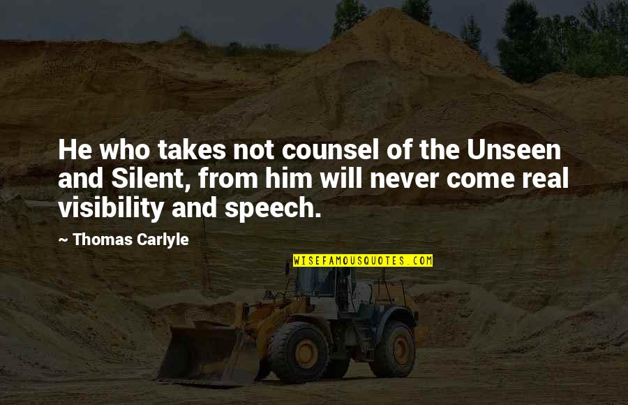 Hohenlohe Fine Quotes By Thomas Carlyle: He who takes not counsel of the Unseen