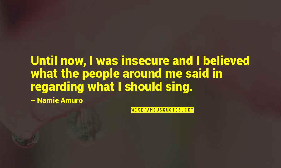 Hohenlohe Langenburg Quotes By Namie Amuro: Until now, I was insecure and I believed