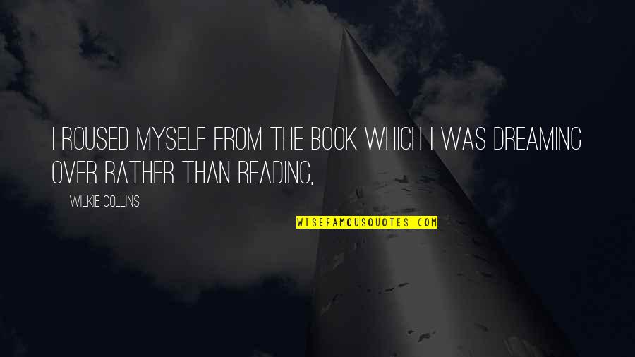 Hohenzollern Pronunciation Quotes By Wilkie Collins: I roused myself from the book which I