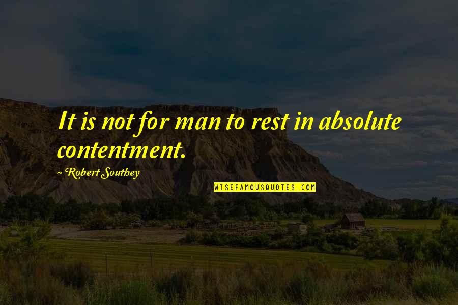 Hohle Erde Quotes By Robert Southey: It is not for man to rest in