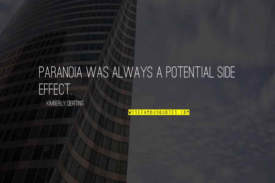Hohlr Ume Quotes By Kimberly Derting: Paranoia was always a potential side effect.