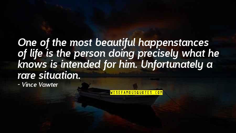 Hoho Quotes By Vince Vawter: One of the most beautiful happenstances of life