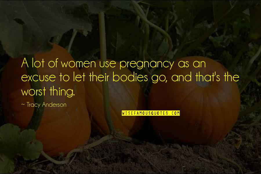 Hohrine Barber Quotes By Tracy Anderson: A lot of women use pregnancy as an