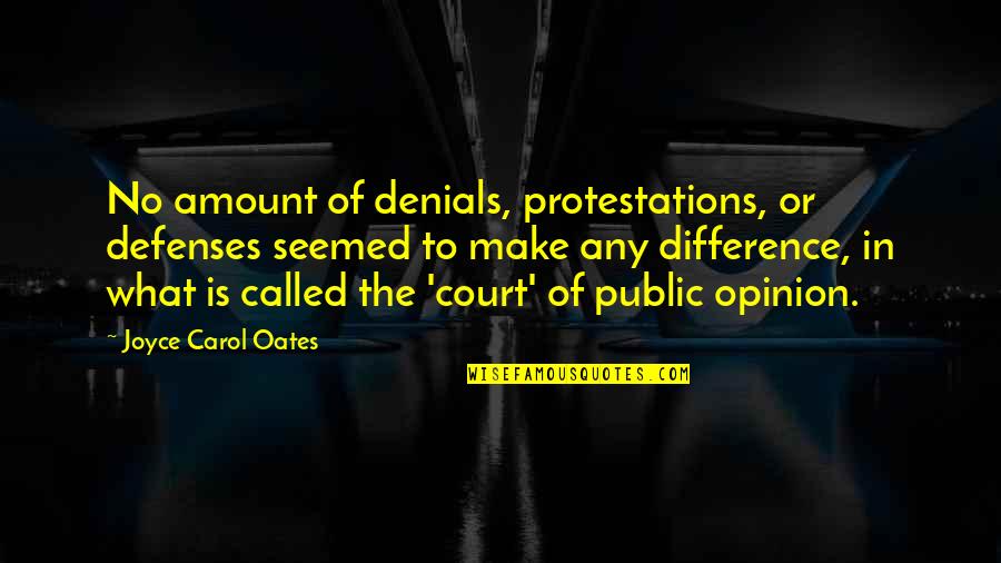 Hoid Quotes By Joyce Carol Oates: No amount of denials, protestations, or defenses seemed Hoid Quotes By Joyce Carol Oates: No amount of denials, protestations, or defenses seemed
