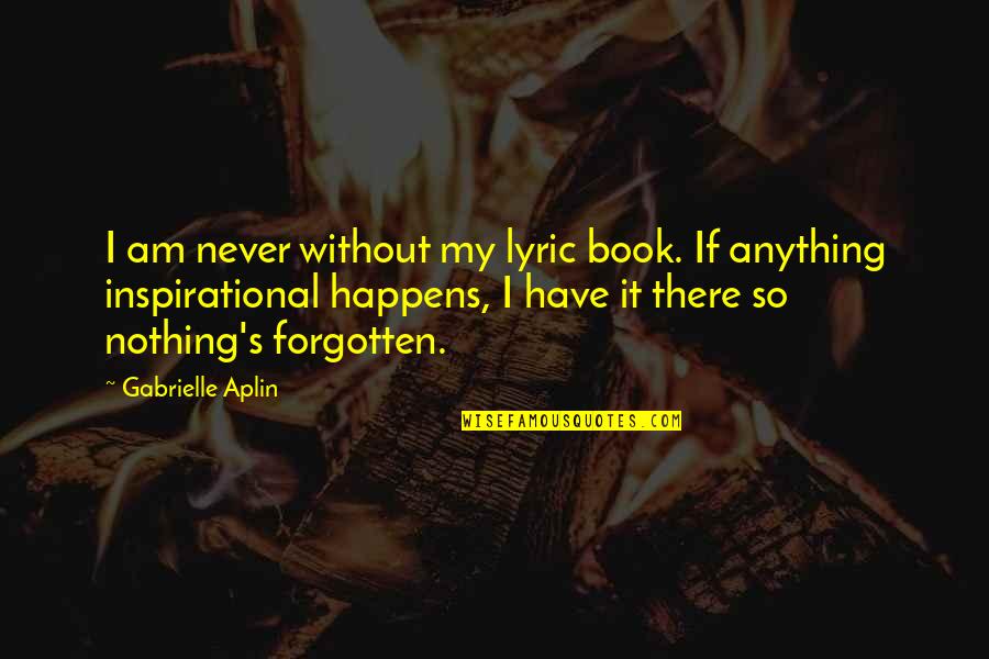 Hoier Excavating Quotes By Gabrielle Aplin: I am never without my lyric book. If