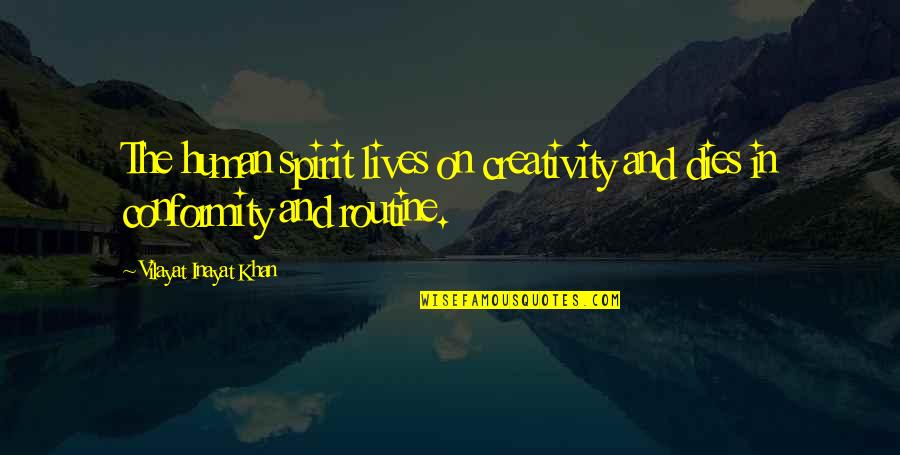Hoink Quotes By Vilayat Inayat Khan: The human spirit lives on creativity and dies