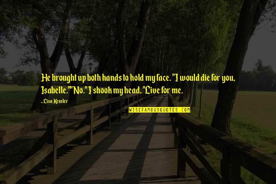 Hoist By His Own Petard Quotes By Lisa Kessler: He brought up both hands to hold my Hoist By His Own Petard Quotes By Lisa Kessler: He brought up both hands to hold my