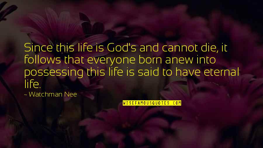 Hoist By His Own Petard Quotes By Watchman Nee: Since this life is God's and cannot die, Hoist By His Own Petard Quotes By Watchman Nee: Since this life is God's and cannot die,