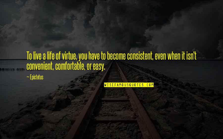 Hojer Gelbvieh Quotes By Epictetus: To live a life of virtue, you have Hojer Gelbvieh Quotes By Epictetus: To live a life of virtue, you have