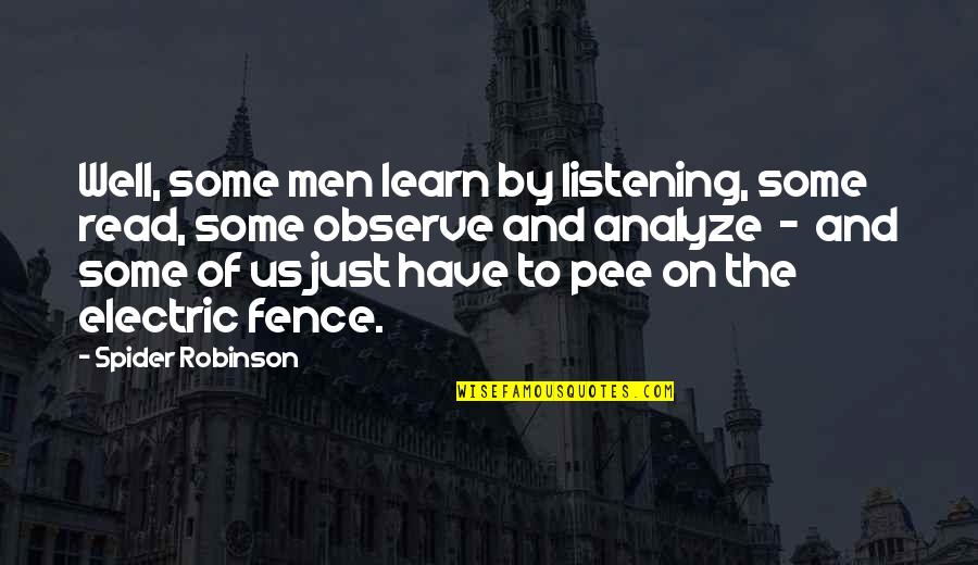 Hojgaard Hestehospital Quotes By Spider Robinson: Well, some men learn by listening, some read,