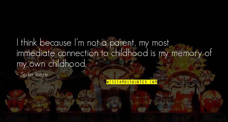 Hojgaard Hestehospital Quotes By Spike Jonze: I think because I'm not a parent, my
