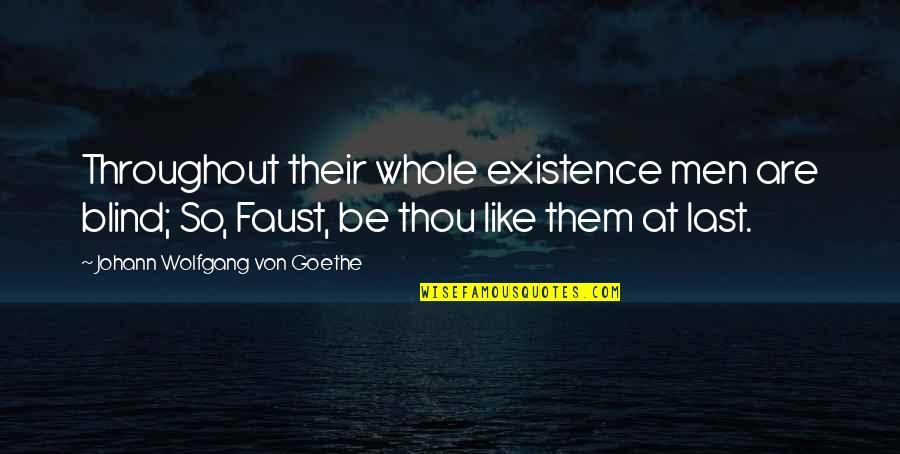 Hojita Dominica Quotes By Johann Wolfgang Von Goethe: Throughout their whole existence men are blind; So,