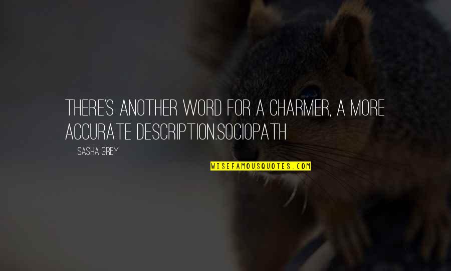 Hojita Roberto Quotes By Sasha Grey: There's another word for a charmer, a more