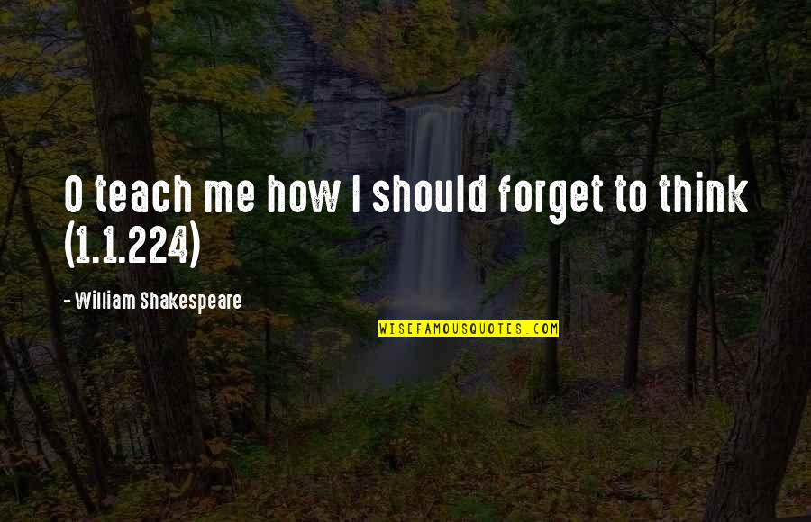 Hojnowski Quotes By William Shakespeare: O teach me how I should forget to