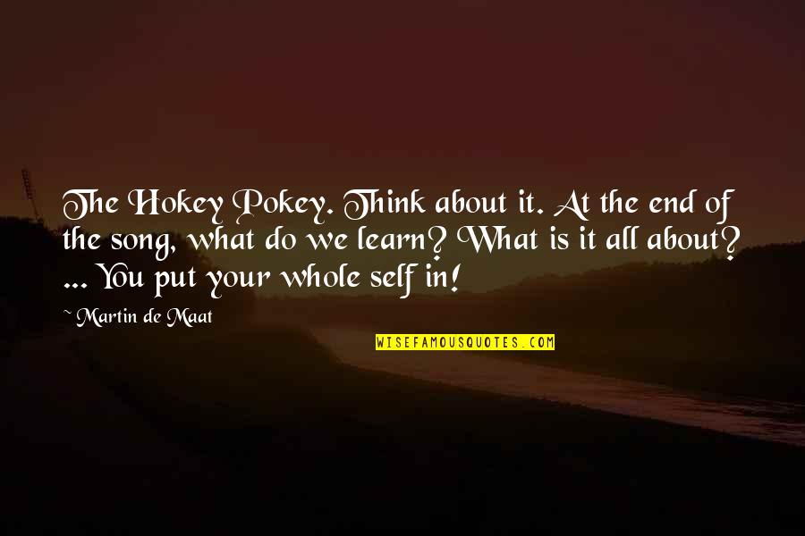 Hokey Quotes By Martin De Maat: The Hokey Pokey. Think about it. At the