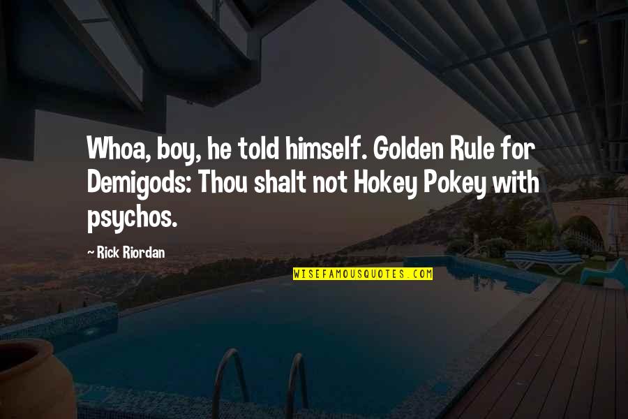 Hokey Quotes By Rick Riordan: Whoa, boy, he told himself. Golden Rule for