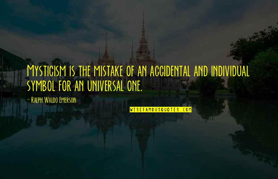 Hokulea Quotes By Ralph Waldo Emerson: Mysticism is the mistake of an accidental and