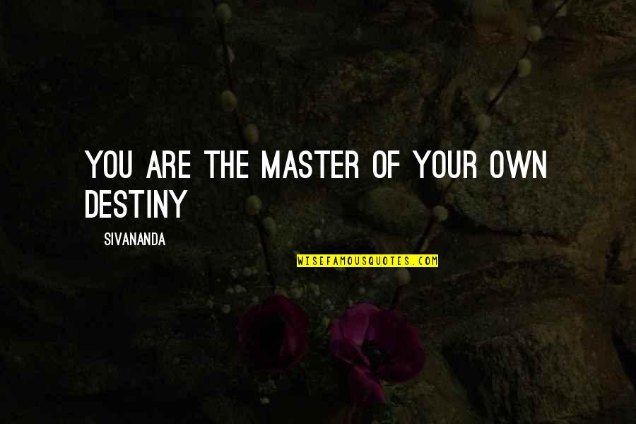 Hokulea Quotes By Sivananda: You are the Master of your own Destiny