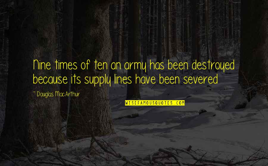 Hola Mohalla Quotes By Douglas MacArthur: Nine times of ten an army has been Hola Mohalla Quotes By Douglas MacArthur: Nine times of ten an army has been