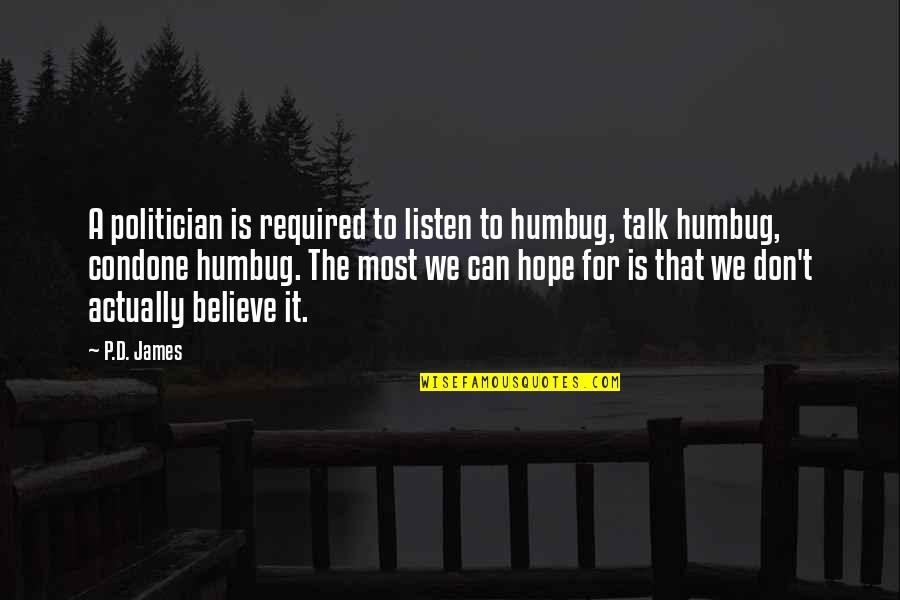 Holberg Suite Quotes By P.D. James: A politician is required to listen to humbug, Holberg Suite Quotes By P.D. James: A politician is required to listen to humbug,