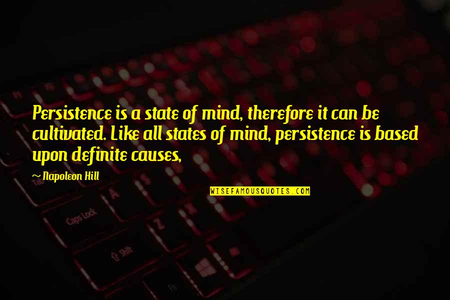 Holborni Quotes By Napoleon Hill: Persistence is a state of mind, therefore it