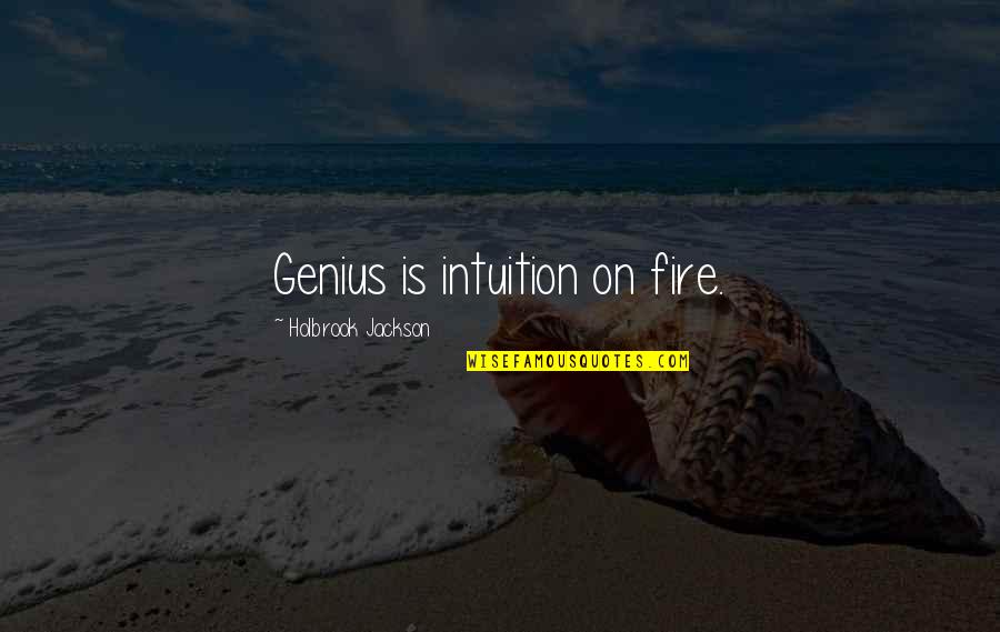 Holbrook Quotes By Holbrook Jackson: Genius is intuition on fire.
