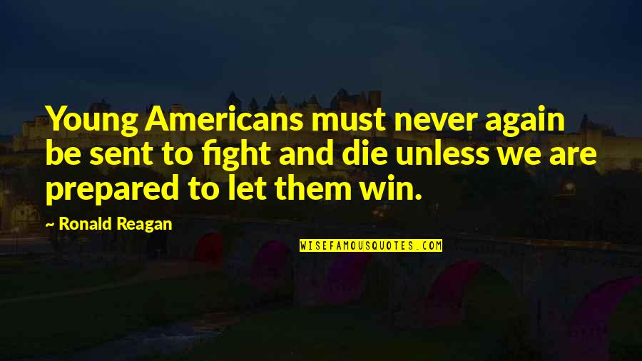 Holbytla Quotes By Ronald Reagan: Young Americans must never again be sent to Holbytla Quotes By Ronald Reagan: Young Americans must never again be sent to