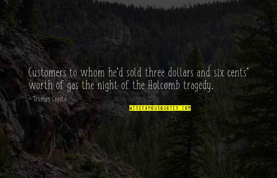 Holcomb's Quotes By Truman Capote: Customers to whom he'd sold three dollars and Holcomb's Quotes By Truman Capote: Customers to whom he'd sold three dollars and