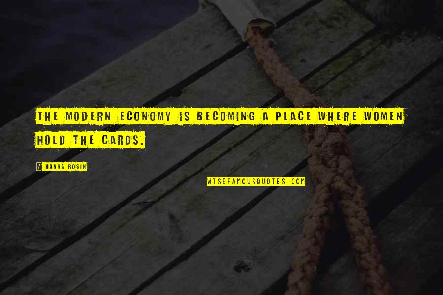 Hold All The Cards Quotes By Hanna Rosin: The modern economy is becoming a place where