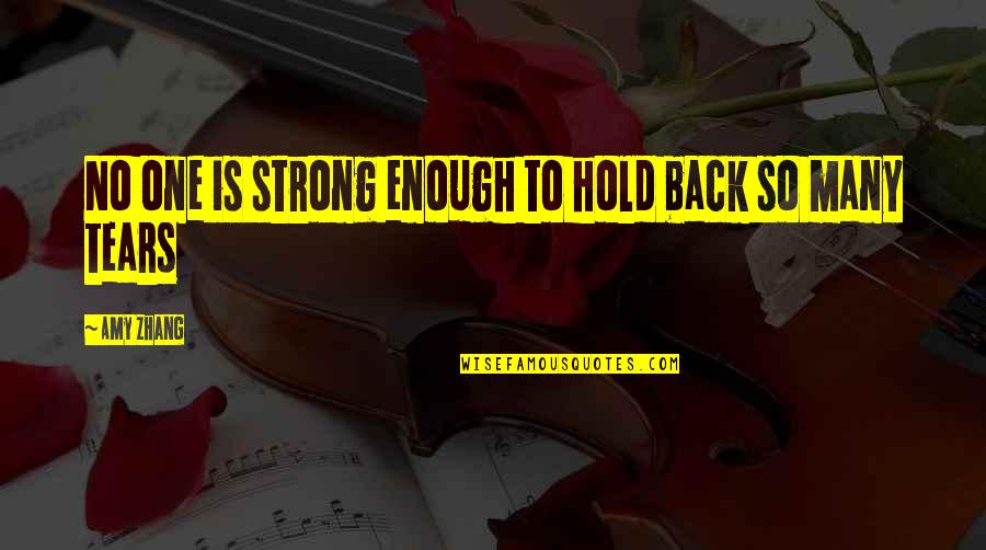 Hold Back The Tears Quotes By Amy Zhang: No one is strong enough to hold back