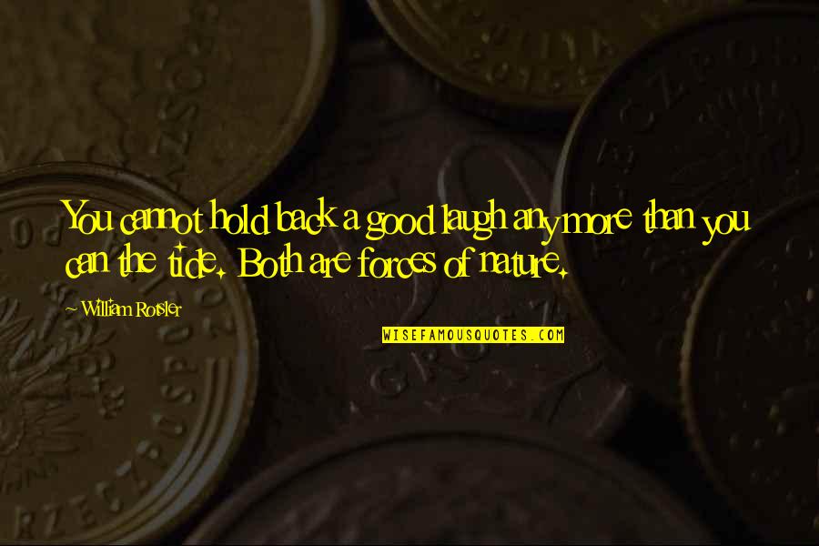 Hold Back The Tide Quotes By William Rotsler: You cannot hold back a good laugh any